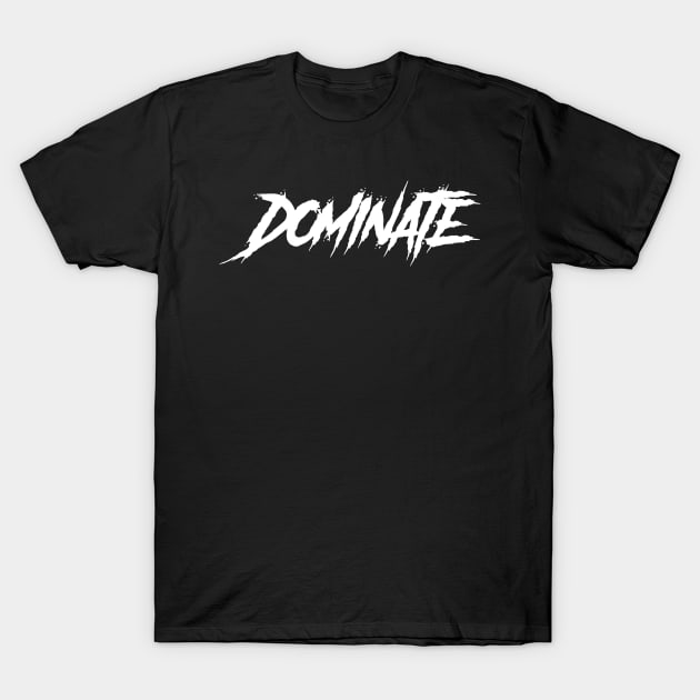 dominate T-Shirt by janvimar